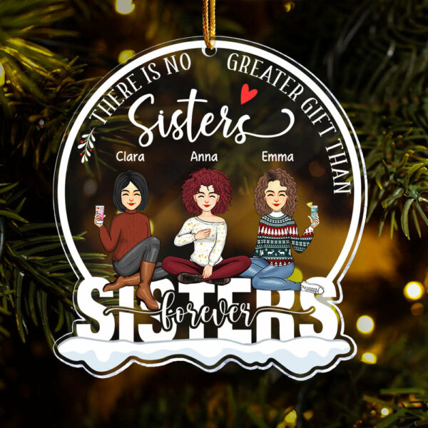 There Is No Greater Gift Than Sisters - Sisters Forever Personalized Circle Acrylic Ornament - Image 4