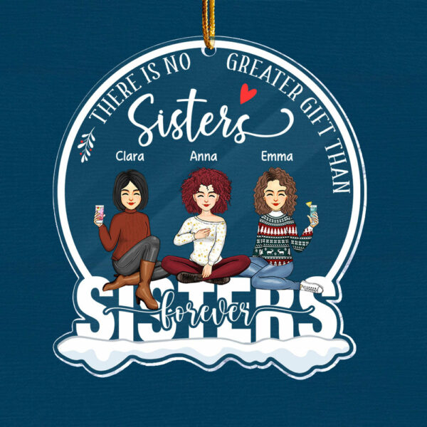 There Is No Greater Gift Than Sisters - Sisters Forever Personalized Circle Acrylic Ornament - Image 2