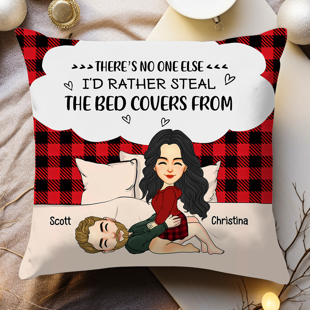 There's No One Else I'd Rather Steal The Bed Covers From - Personalized Pillow For Couple