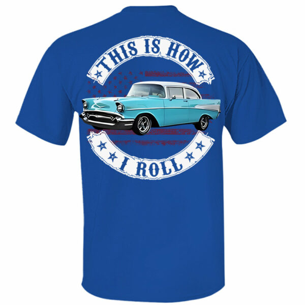 This Is How I Roll - Custom Photo Classic Car Shirt - Personalized Upload Vehicle Photo - Image 3