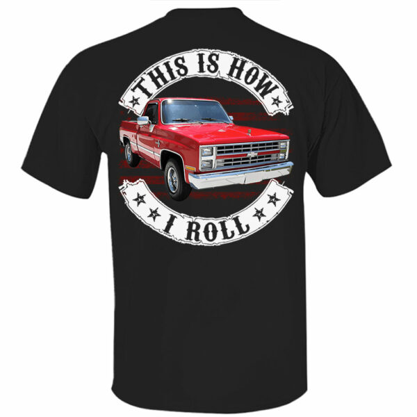 This Is How I Roll - Custom Photo Classic Pickup Truck Shirt - Personalized Upload Vehicle Photo - Image 2
