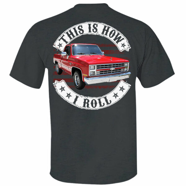 This Is How I Roll - Custom Photo Classic Pickup Truck Shirt - Personalized Upload Vehicle Photo - Image 3