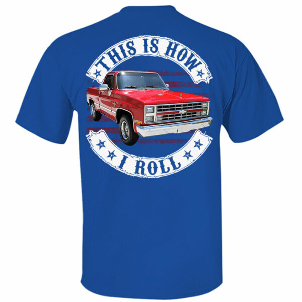 This Is How I Roll - Custom Photo Classic Pickup Truck Shirt - Personalized Upload Vehicle Photo - Image 4