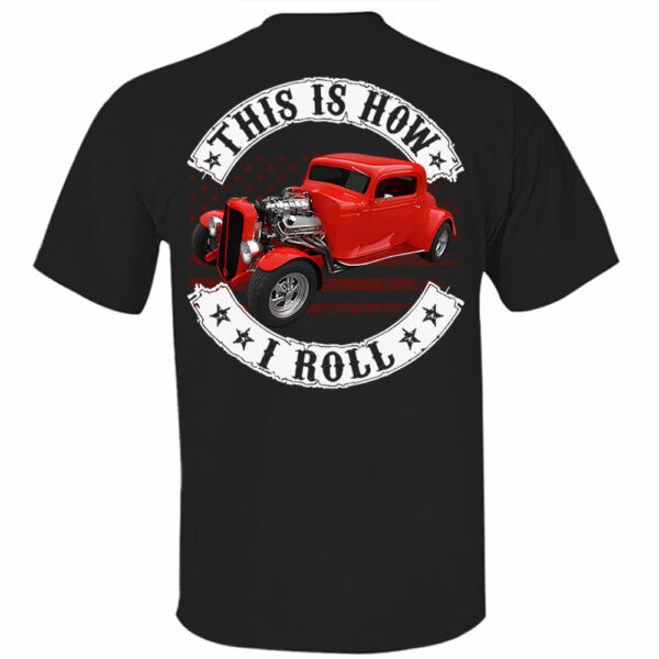 This Is How I Roll - Custom Photo Hot Rod Shirt - Personalized Upload Vehicle Photo - Image 2
