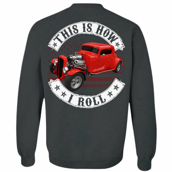 This Is How I Roll - Custom Photo Hot Rod Shirt - Personalized Upload Vehicle Photo - Image 6