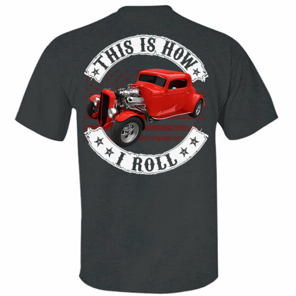 This Is How I Roll - Custom Photo Hot Rod Shirt - Personalized Upload Vehicle Photo - Image 3