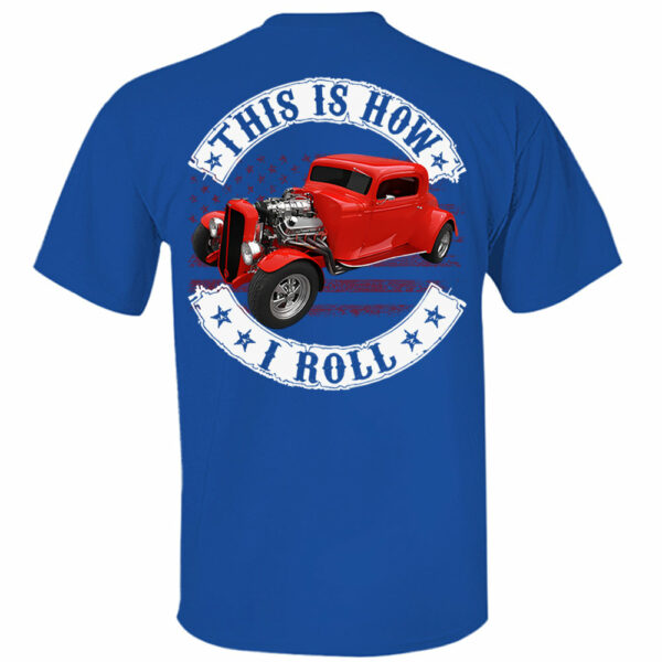 This Is How I Roll - Custom Photo Hot Rod Shirt - Personalized Upload Vehicle Photo - Image 4