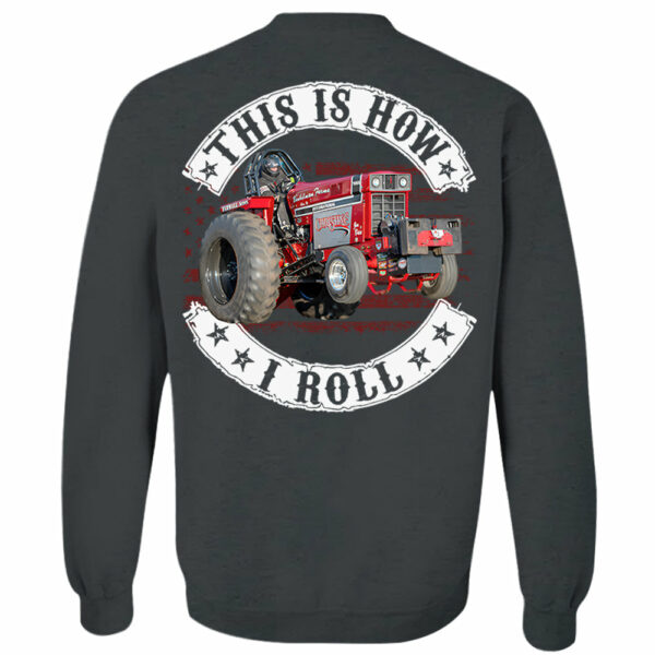 This Is How I Roll - Custom Photo Tractor Pulling Shirt - Personalized Upload Vehicle Photo - Image 6