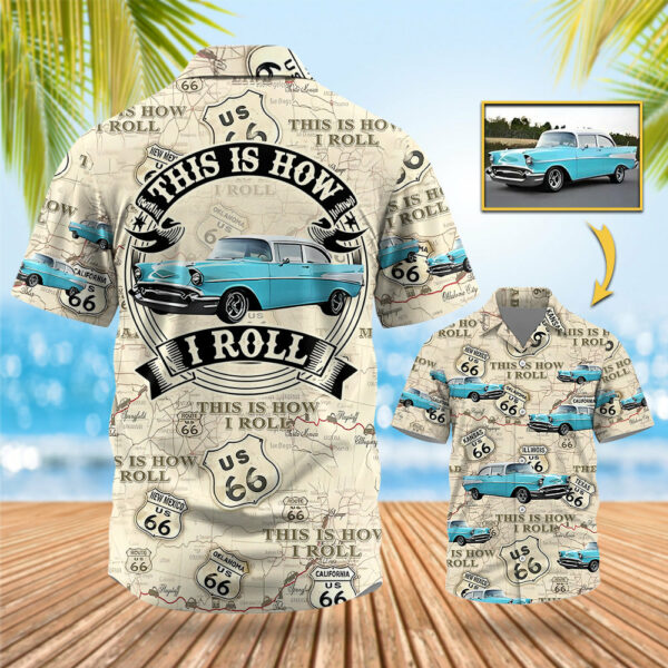 This Is How I Roll - Custom Vehicle Photo Upload Car Route 66 Hawaiian Shirt Vr2
