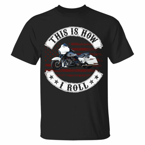 This Is How I Roll - Personalized Upload Vehicle Photo For Biker - Image 10