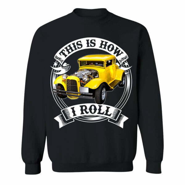 This Is How I Roll Hot Rod Custom Photo T-shirt For Hot Rod Lovers H2511 - Image 6