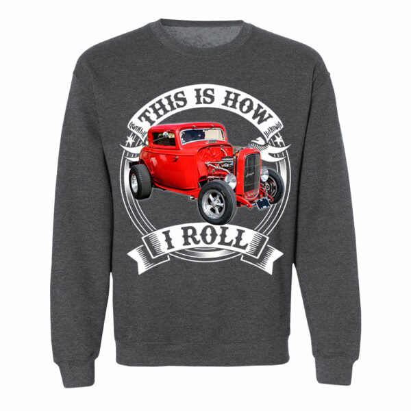 This Is How I Roll Hot Rod Custom Photo T-shirt For Hot Rod Lovers H2511 - Image 8