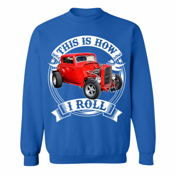 This Is How I Roll Hot Rod Custom Photo T-shirt For Hot Rod Lovers H2511 - Image 9