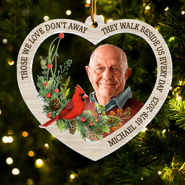 Those We Love Donâ€™t Away They Walk Beside Us Every Day - Personalized Custom Acrylic Ornament - Image 3