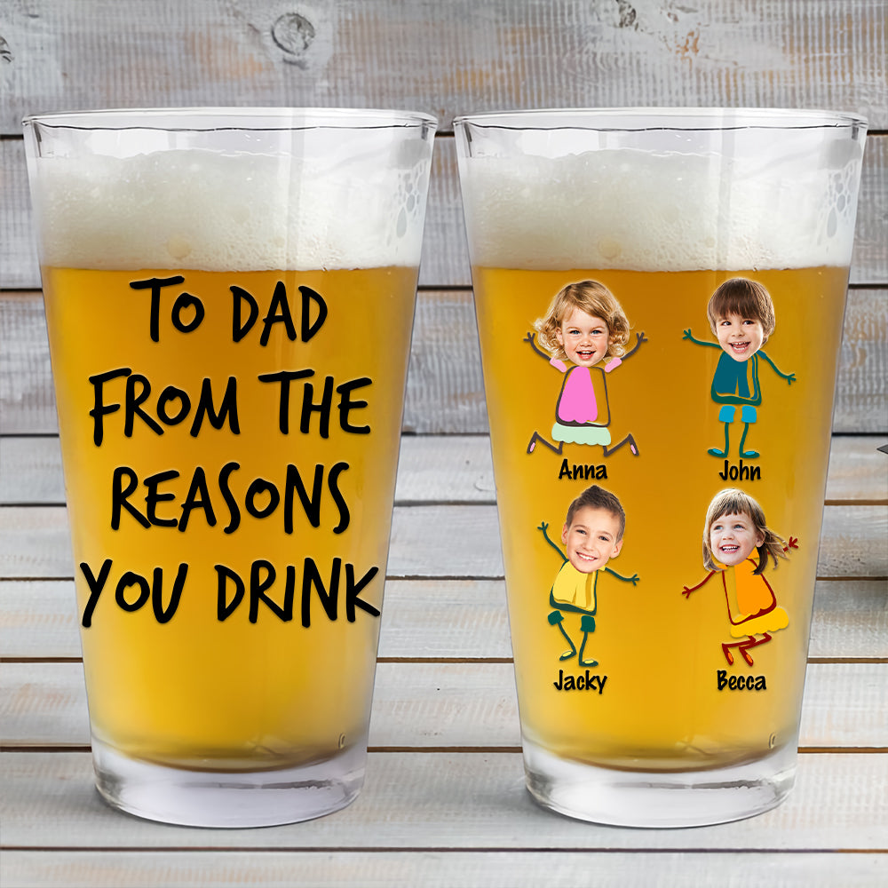 To Dad From The Reasons You Drink - Fathers Day Gift, Personalized 16oz Pint Beer Glass, Funny Present For Dad, New Dad, Stepdad, Bonus Dad