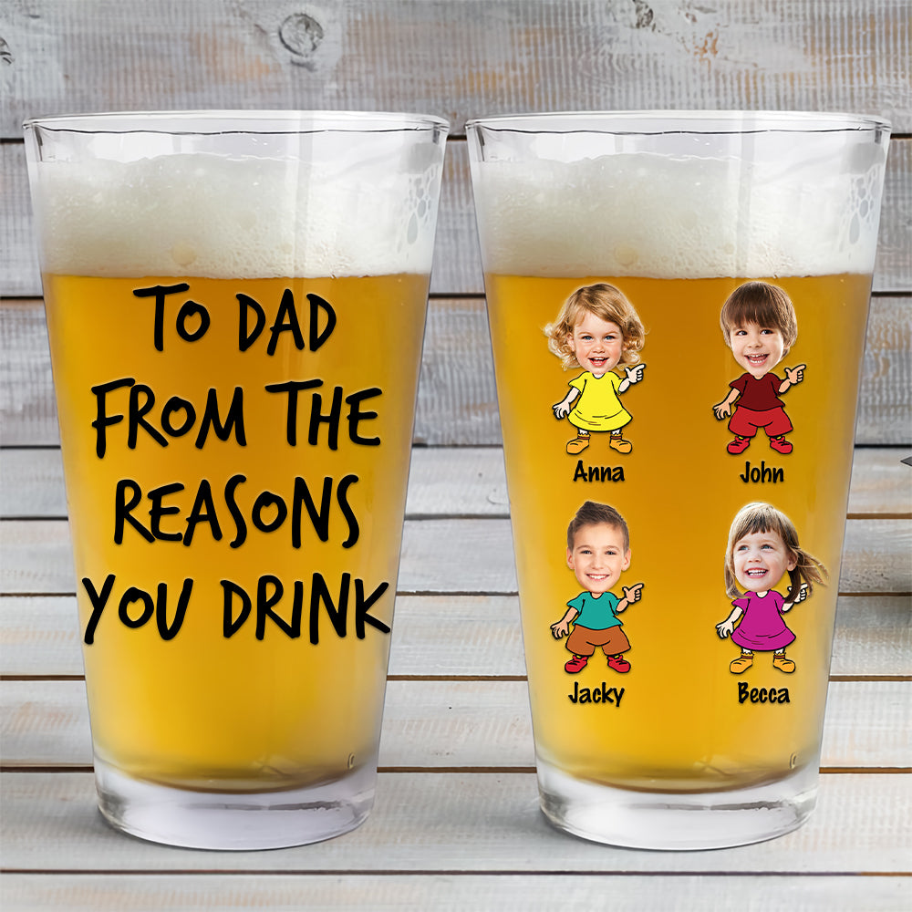 To Dad From The Reasons You Drink - Fathers Day Gift, Personalized 16oz Pint Beer Glass, Funny Present For Dad, New Dad, Stepdad, Bonus Dad