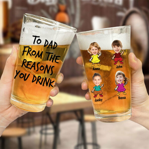 To Dad From The Reasons You Drink - Fathers Day Gift, Personalized 16oz Pint Beer Glass, Funny Present For Dad, New Dad, Stepdad, Bonus Dad - Image 3
