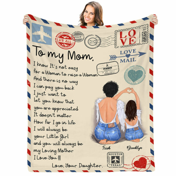 To My Mom I Know It Is Not Easy For A Woman To Raise A Woman And There Is No Way Letter Custom Blanket Gift For Mom - Image 3