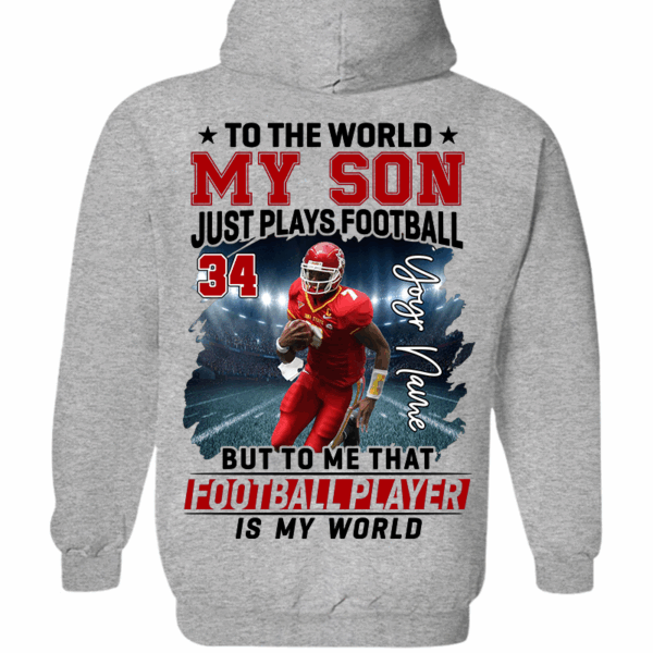 To The World My Son Just Plays Football Personalized Football Shirt Custom Photo Player Shirt K1702 - Image 6