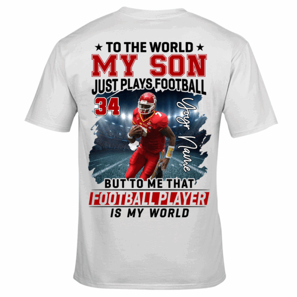 To The World My Son Just Plays Football Personalized Football Shirt Custom Photo Player Shirt K1702 - Image 2