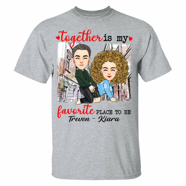 Together Is My Favorite Place To Be - Personalized Shirt For Couple - Image 5