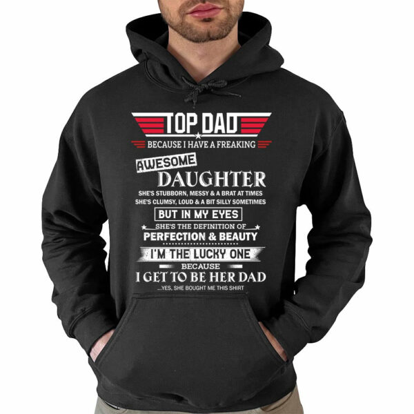 Top Dad Because I Have A Freaking Awesome Daughter Shirt Gift For Dad - Image 4