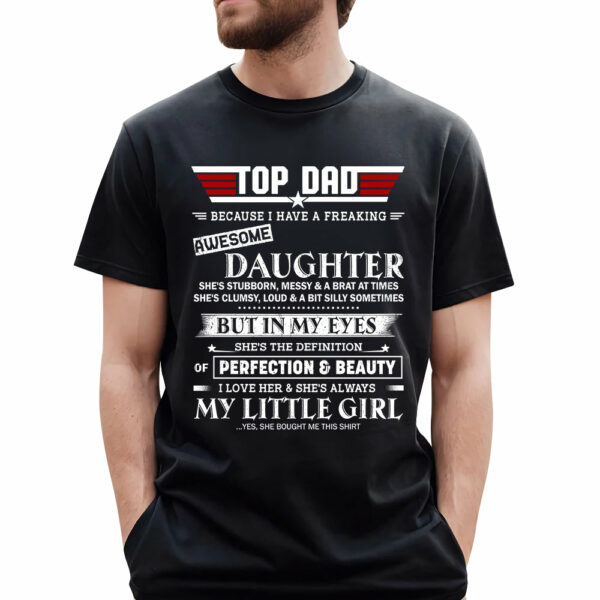 Top Dad Because I Have A Freaking Awesome Daughter Shirt Gift For Dad - Image 2