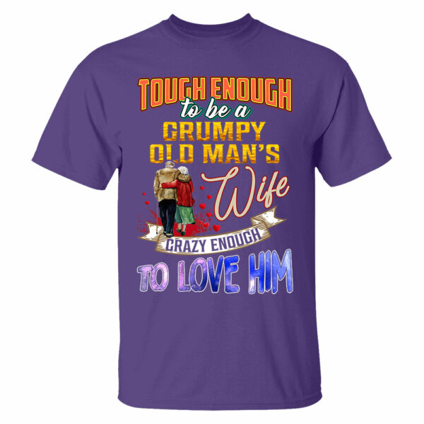 Tough Enough To Be A Grumpy Old Man's Wife Crazy Enough To Love Him Shirt Perfect Gift For Wife - Image 14