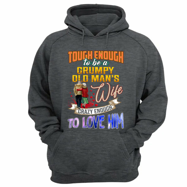Tough Enough To Be A Grumpy Old Man's Wife Crazy Enough To Love Him Shirt Perfect Gift For Wife - Image 7
