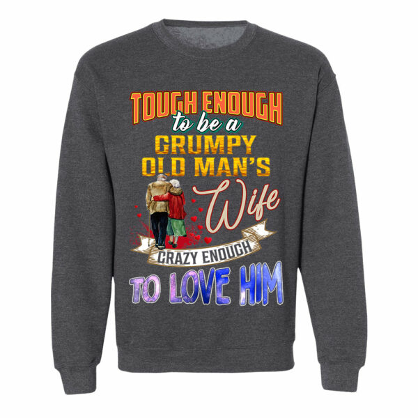 Tough Enough To Be A Grumpy Old Man's Wife Crazy Enough To Love Him Shirt Perfect Gift For Wife - Image 16