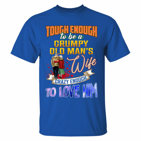 Tough Enough To Be A Grumpy Old Man's Wife Crazy Enough To Love Him Shirt Perfect Gift For Wife - Image 15