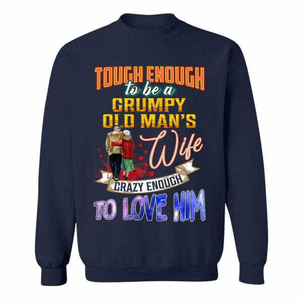 Tough Enough To Be A Grumpy Old Man's Wife Crazy Enough To Love Him Shirt Perfect Gift For Wife - Image 5