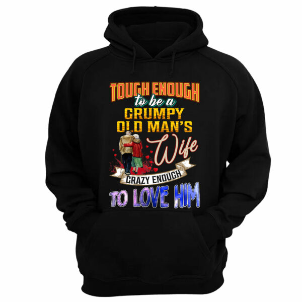 Tough Enough To Be A Grumpy Old Man's Wife Crazy Enough To Love Him Shirt Perfect Gift For Wife - Image 6
