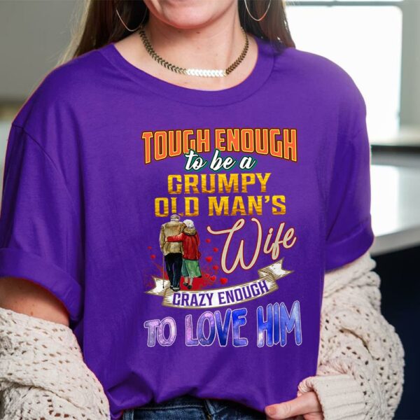 Tough Enough To Be A Grumpy Old Man's Wife Crazy Enough To Love Him Shirt Perfect Gift For Wife - Image 4