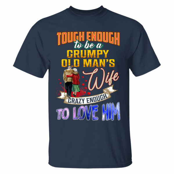Tough Enough To Be A Grumpy Old Man's Wife Crazy Enough To Love Him Shirt Perfect Gift For Wife - Image 11