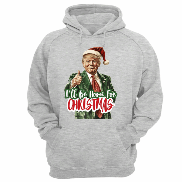 Trump I'll Be Home for Christmas - Humorous Trump Christmas T-Shirt - Image 12