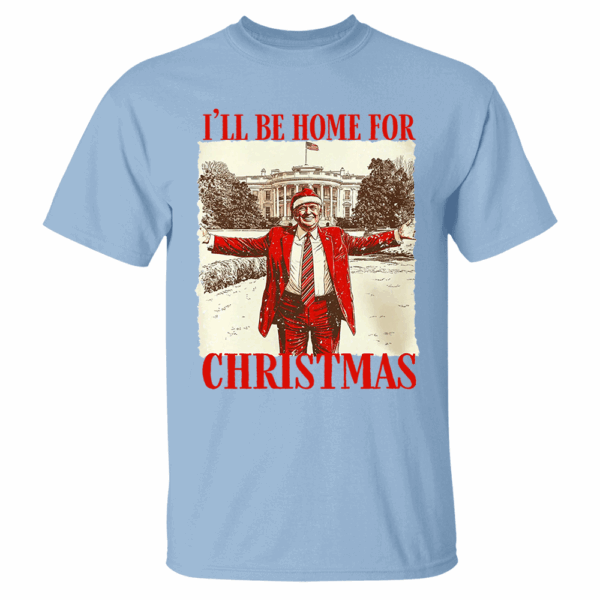 Trump I'll Be Home for Christmas - Trump Christmas T-Shirt - Image 3