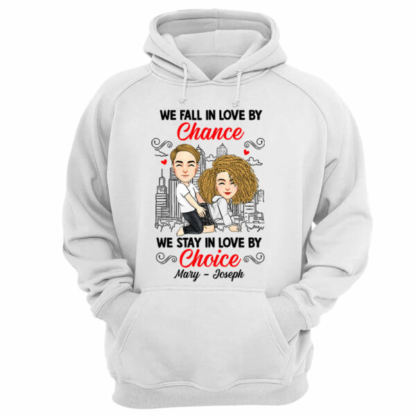 We Fall In Love By Chance We Stay In Love By Choice - Personalized Shirt For Couple - Image 4