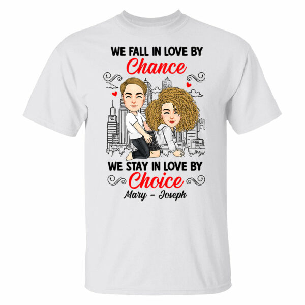 We Fall In Love By Chance We Stay In Love By Choice - Personalized Shirt For Couple - Image 2