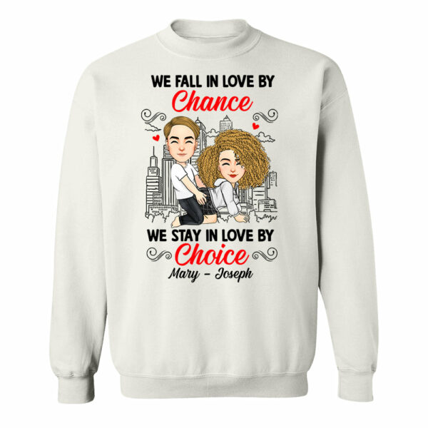 We Fall In Love By Chance We Stay In Love By Choice - Personalized Shirt For Couple - Image 3