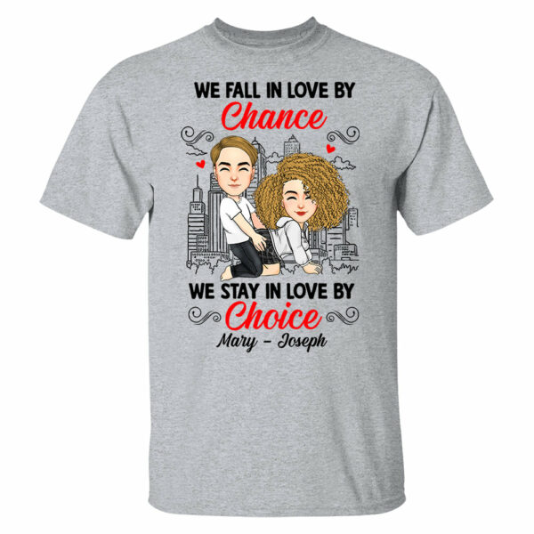 We Fall In Love By Chance We Stay In Love By Choice - Personalized Shirt For Couple - Image 5