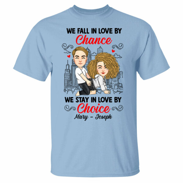 We Fall In Love By Chance We Stay In Love By Choice - Personalized Shirt For Couple - Image 8