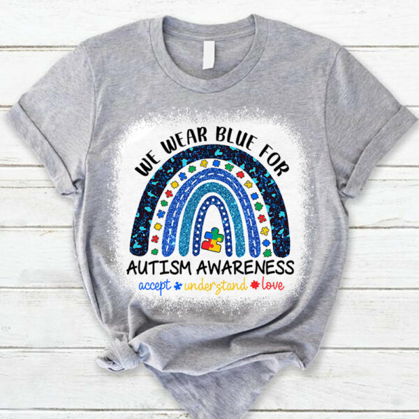 We Wear Blue For Autism Awareness Shirt - Autism Rainbow Autism Awareness Gift - Image 7