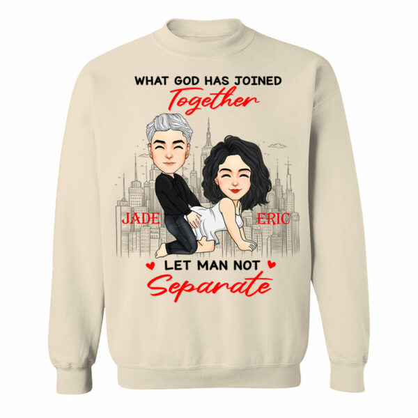 What God Has Joined Together Let Man Not Separate - Personalized Shirt For Couple - Image 8