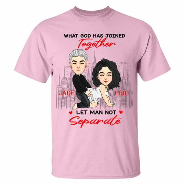 What God Has Joined Together Let Man Not Separate - Personalized Shirt For Couple - Image 4