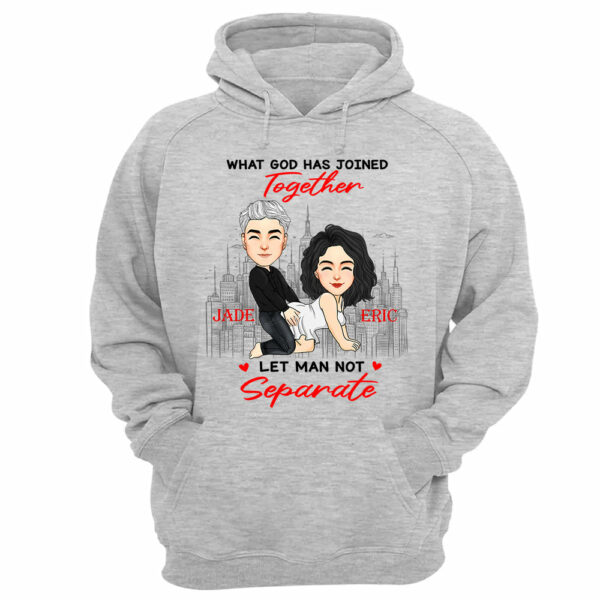 What God Has Joined Together Let Man Not Separate - Personalized Shirt For Couple - Image 11