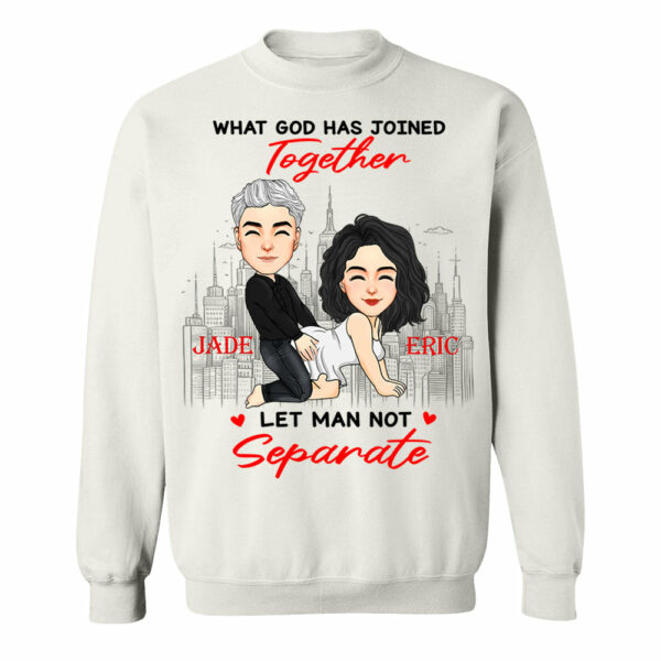What God Has Joined Together Let Man Not Separate - Personalized Shirt For Couple - Image 6