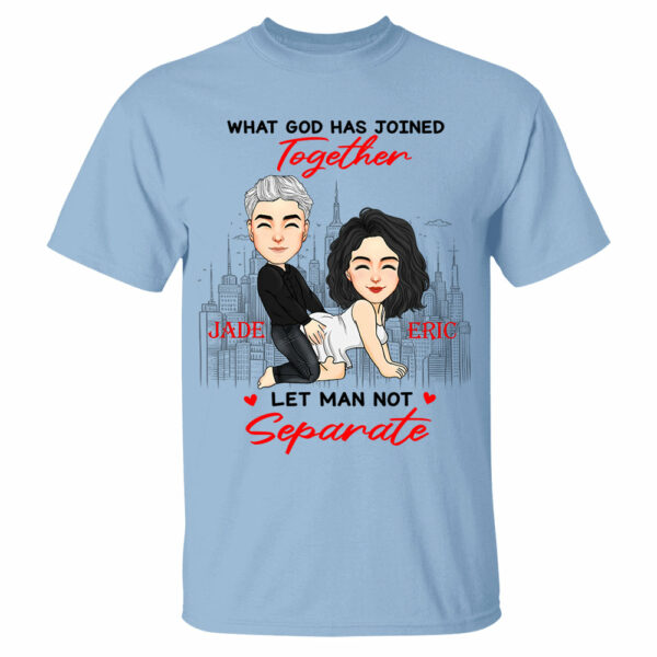 What God Has Joined Together Let Man Not Separate - Personalized Shirt For Couple - Image 5
