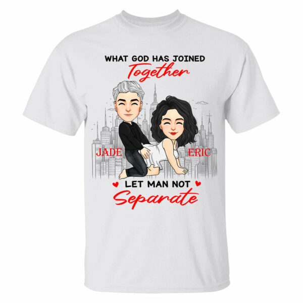 What God Has Joined Together Let Man Not Separate - Personalized Shirt For Couple - Image 2