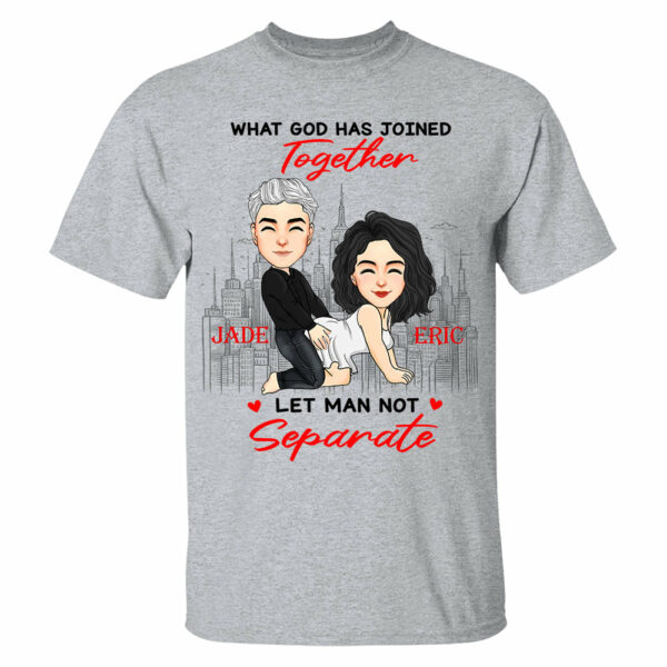 What God Has Joined Together Let Man Not Separate - Personalized Shirt For Couple - Image 3
